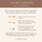 a series of instructions for using flat back earrings, with step-by-step guidance on how to properly insert and secure the back into the ear.